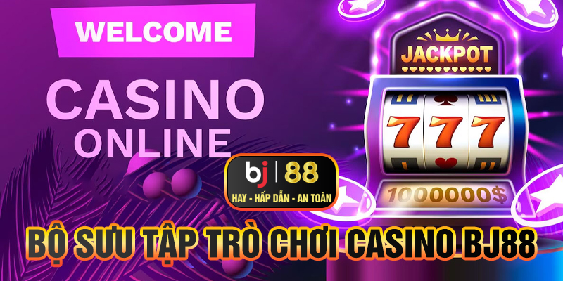 Bộ sưu tập trò chơi Casino siêu khủng tại BJ88