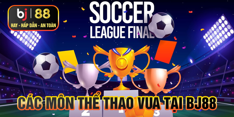 Các môn thể thao vua tại bj88